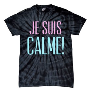 Je Suis Calme I Am Calm! Tie-Dye T-Shirt