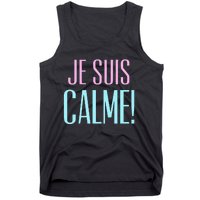 Je Suis Calme I Am Calm! Tank Top