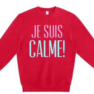 Je Suis Calme I Am Calm! Premium Crewneck Sweatshirt