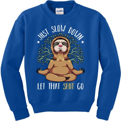 Just Slow Down Let That Go Yoga Funny Sloth Meditation Lover Funny Gift Kids Sweatshirt