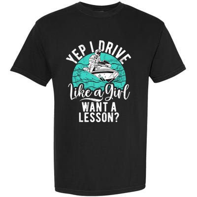 Jet Ski Driver Drive Like A Water Sports Jet Ski Gift Garment-Dyed Heavyweight T-Shirt