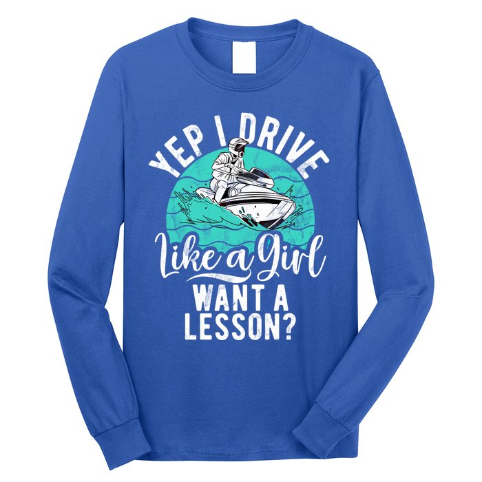 Jet Ski Driver Drive Like A Water Sports Jet Ski Gift Long Sleeve Shirt