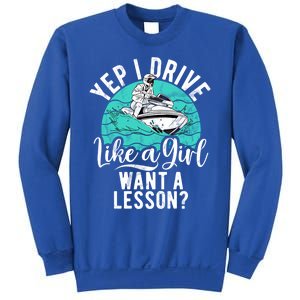 Jet Ski Driver Drive Like A Water Sports Jet Ski Gift Sweatshirt