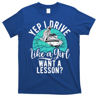 Jet Ski Driver Drive Like A Water Sports Jet Ski Gift T-Shirt