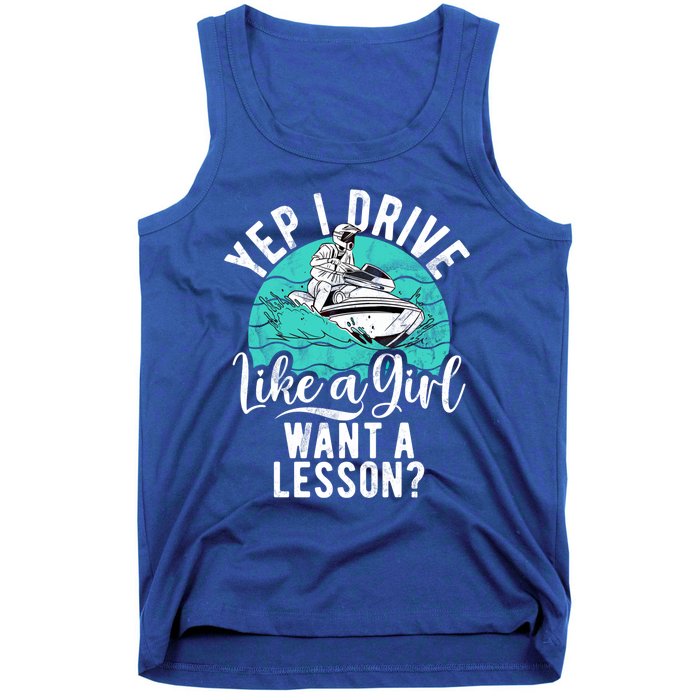 Jet Ski Driver Drive Like A Water Sports Jet Ski Gift Tank Top