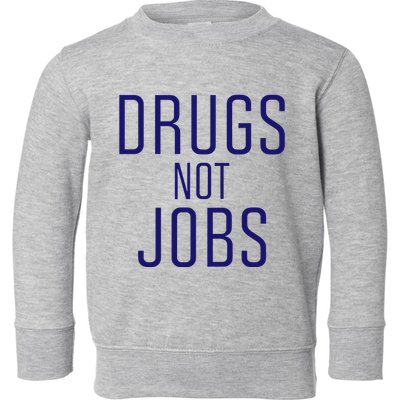 J. Spaceman Drugs Not Jobs Toddler Sweatshirt