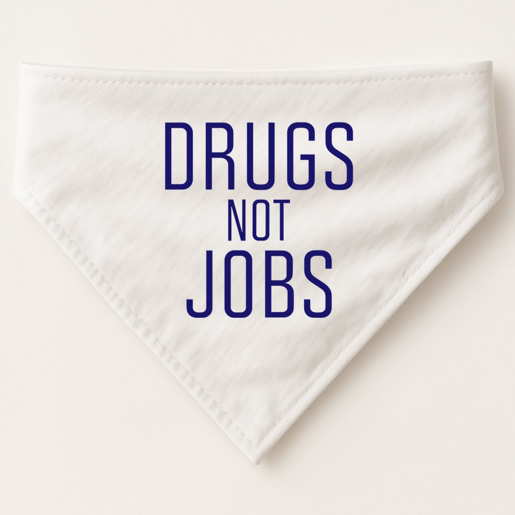 Drugs Not Jobs USA-Made Doggie Bandana