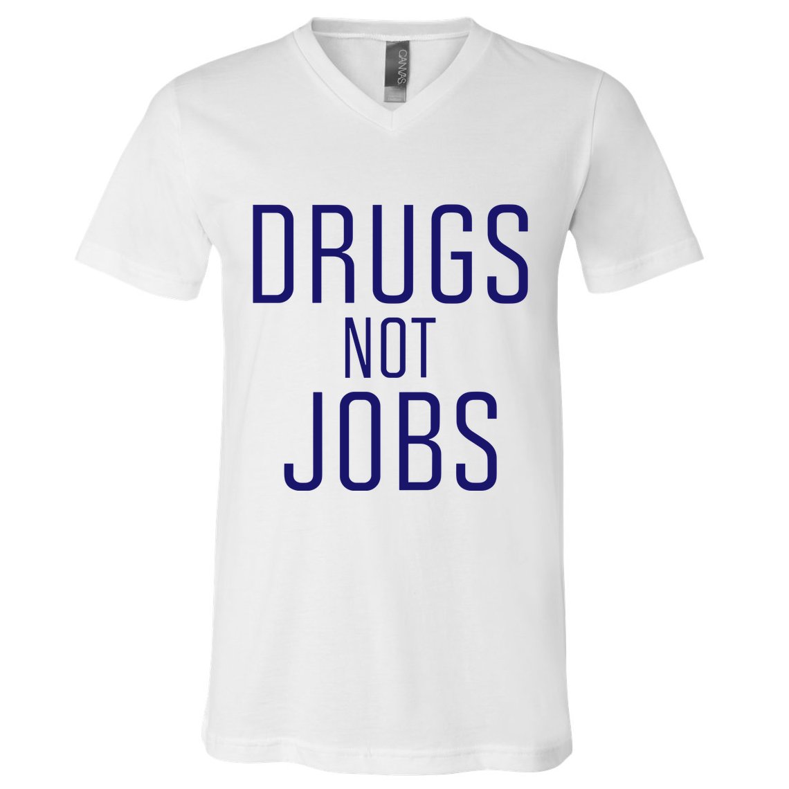 Drugs Not Jobs V-Neck T-Shirt