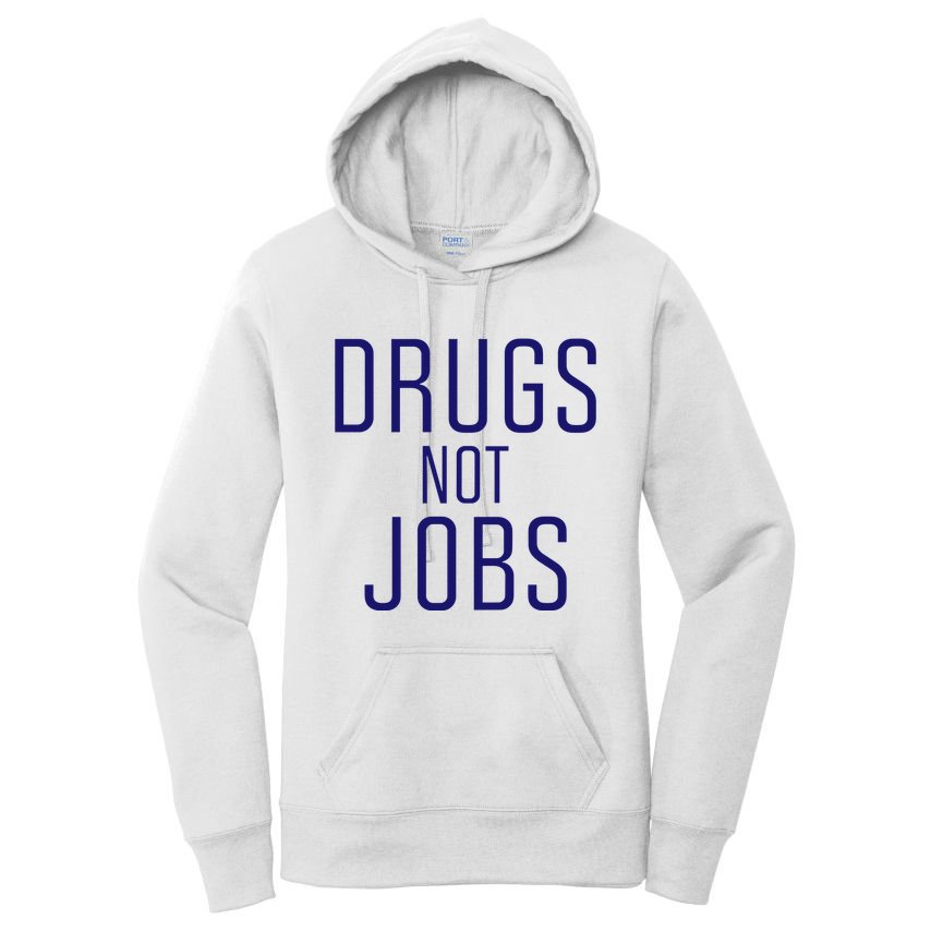 Drugs Not Jobs Women's Pullover Hoodie