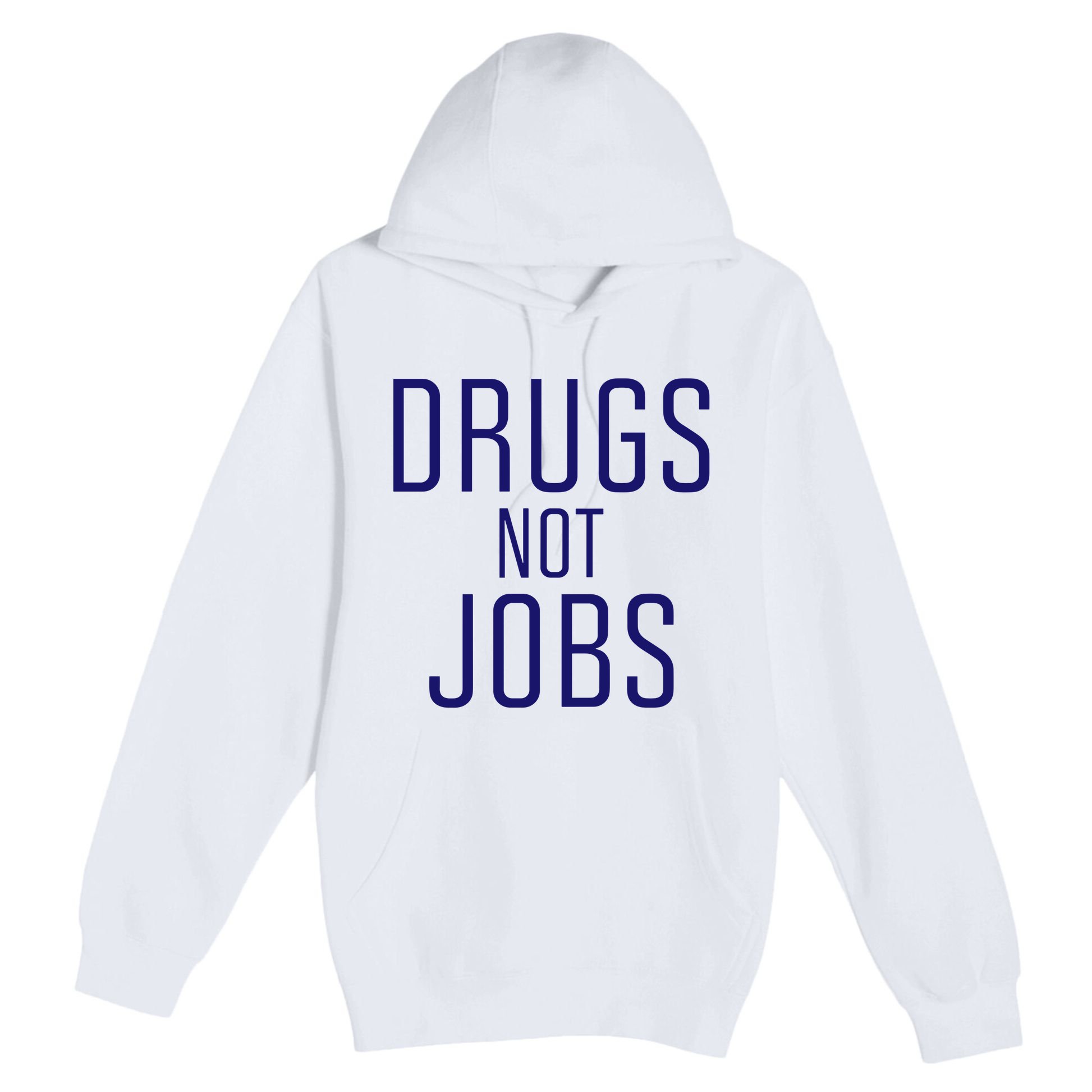 Drugs Not Jobs Premium Pullover Hoodie