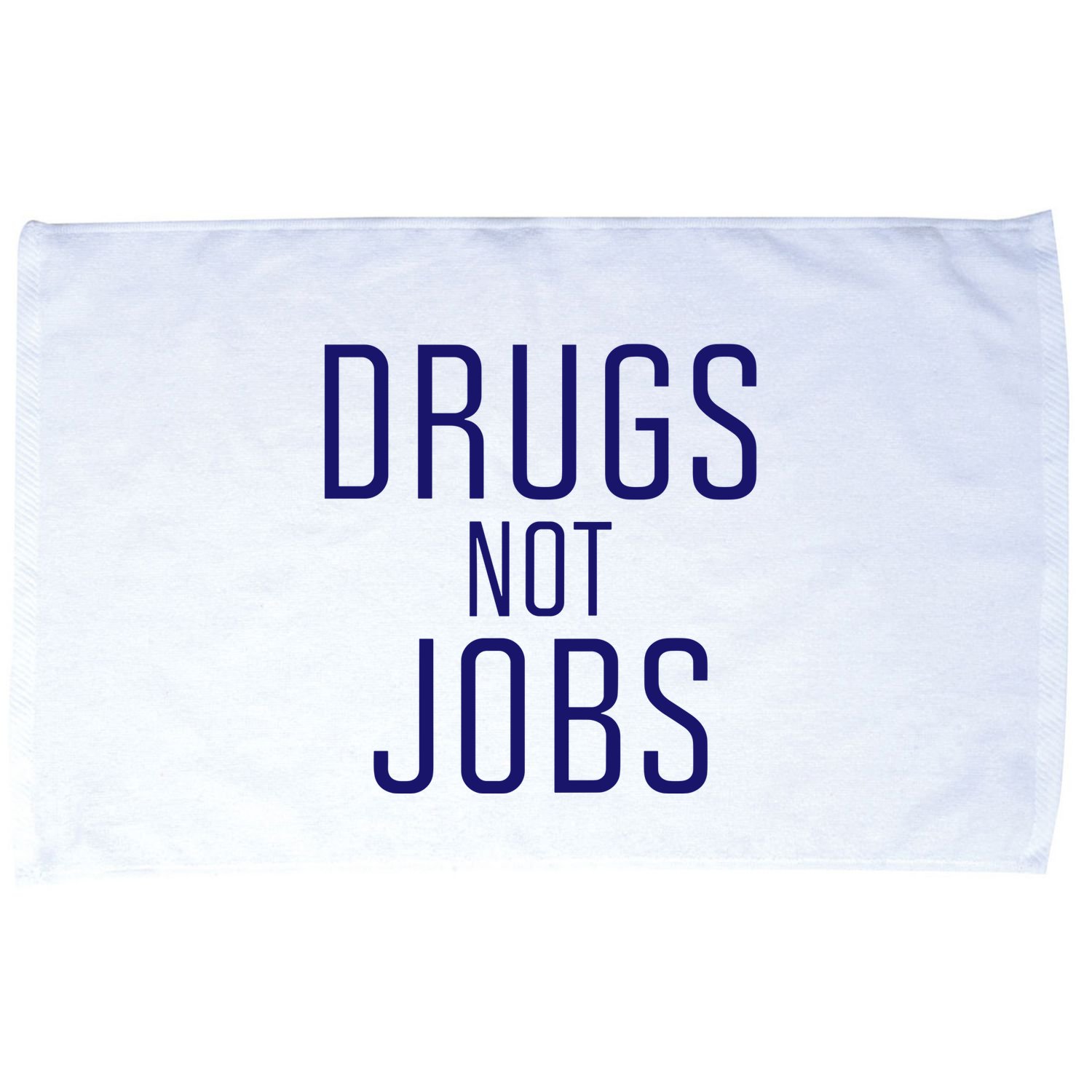 Drugs Not Jobs Microfiber Hand Towel