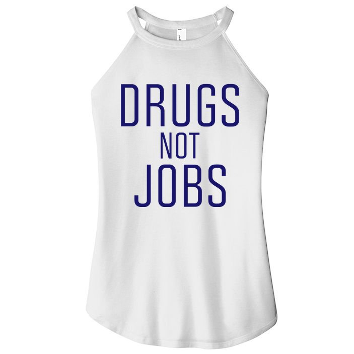 Drugs Not Jobs Women's Perfect Tri Rocker Tank
