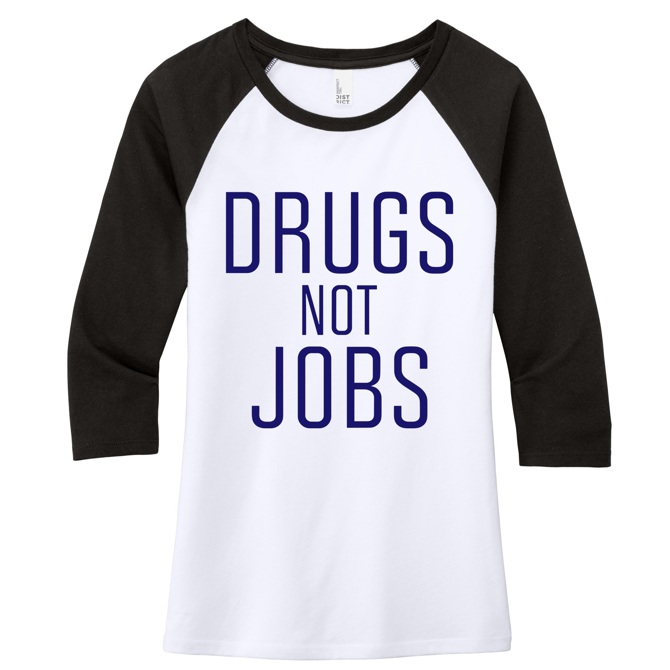 Drugs Not Jobs Women's Tri-Blend 3/4-Sleeve Raglan Shirt