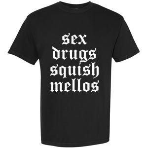 Jess Sex Drugs Squish Mellos Garment-Dyed Heavyweight T-Shirt