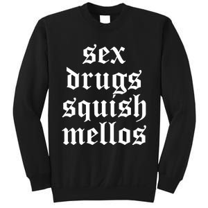 Jess Sex Drugs Squish Mellos Sweatshirt