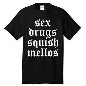 Jess Sex Drugs Squish Mellos Tall T-Shirt