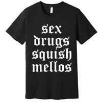 Jess Sex Drugs Squish Mellos Premium T-Shirt