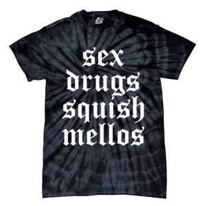 Jess Sex Drugs Squish Mellos Tie-Dye T-Shirt