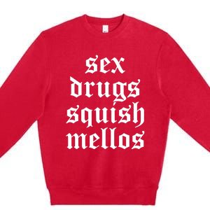 Jess Sex Drugs Squish Mellos Premium Crewneck Sweatshirt