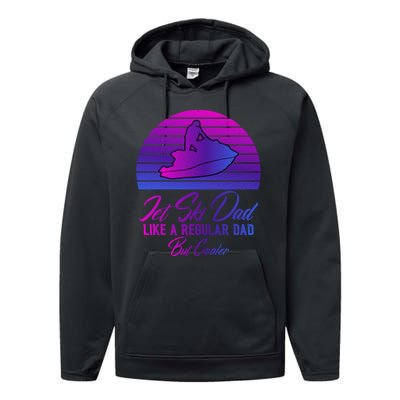 Jet Ski Dad Like A Regular Dad But Cooler Water Sports Gift Performance Fleece Hoodie