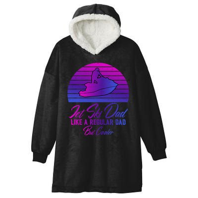 Jet Ski Dad Like A Regular Dad But Cooler Water Sports Gift Hooded Wearable Blanket