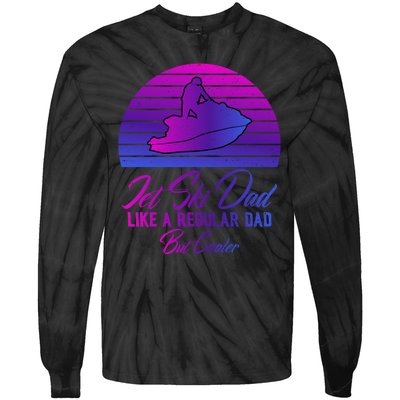 Jet Ski Dad Like A Regular Dad But Cooler Water Sports Gift Tie-Dye Long Sleeve Shirt