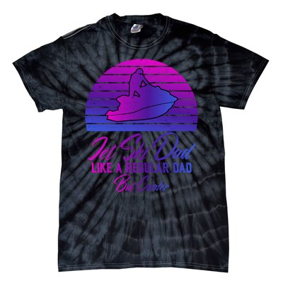 Jet Ski Dad Like A Regular Dad But Cooler Water Sports Gift Tie-Dye T-Shirt