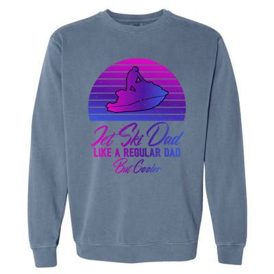 Jet Ski Dad Like A Regular Dad But Cooler Water Sports Gift Garment-Dyed Sweatshirt