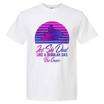 Jet Ski Dad Like A Regular Dad But Cooler Water Sports Gift Garment-Dyed Heavyweight T-Shirt