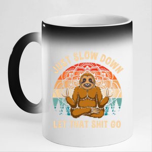 Just Slow Down Let That Shit Go Meditating Workout Spiritual Great Gift 11oz Black Color Changing Mug