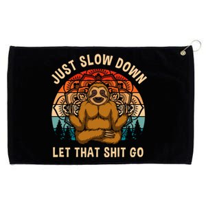 Just Slow Down Let That Shit Go Meditating Workout Spiritual Great Gift Grommeted Golf Towel