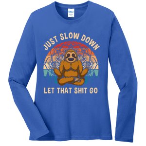 Just Slow Down Let That Shit Go Meditating Workout Spiritual Great Gift Ladies Long Sleeve Shirt