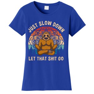 Just Slow Down Let That Shit Go Meditating Workout Spiritual Great Gift Women's T-Shirt