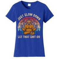 Just Slow Down Let That Shit Go Meditating Workout Spiritual Great Gift Women's T-Shirt