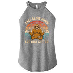 Just Slow Down Let That Shit Go Meditating Workout Spiritual Great Gift Women's Perfect Tri Rocker Tank