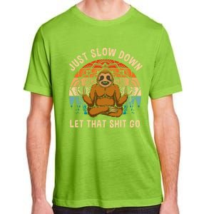 Just Slow Down Let That Shit Go Meditating Workout Spiritual Gift Adult ChromaSoft Performance T-Shirt