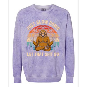 Just Slow Down Let That Shit Go Meditating Workout Spiritual Gift Colorblast Crewneck Sweatshirt