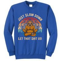 Just Slow Down Let That Shit Go Meditating Workout Spiritual Gift Sweatshirt