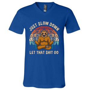 Just Slow Down Let That Shit Go Meditating Workout Spiritual Gift V-Neck T-Shirt