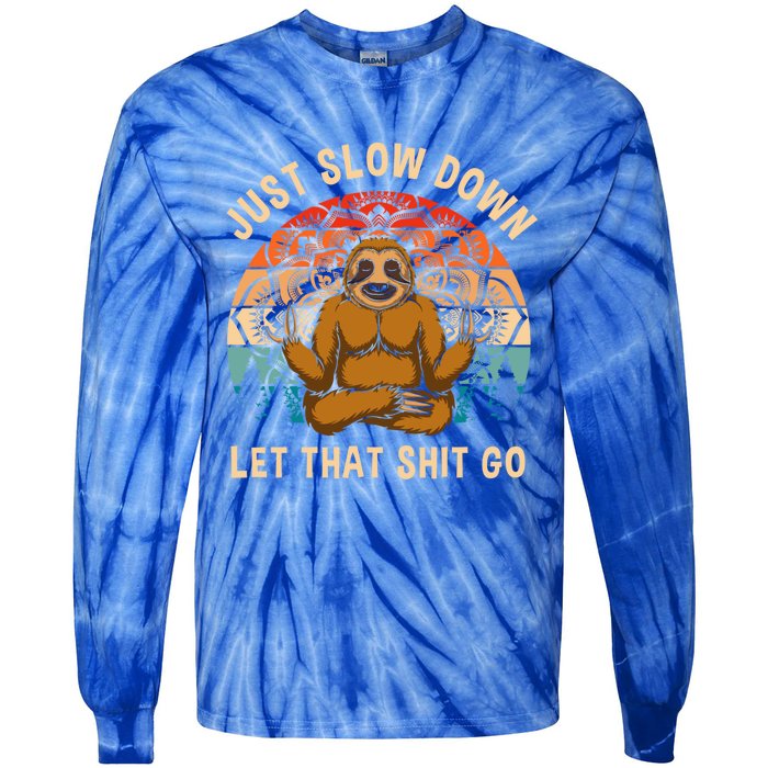 Just Slow Down Let That Shit Go Meditating Workout Spiritual Gift Tie-Dye Long Sleeve Shirt