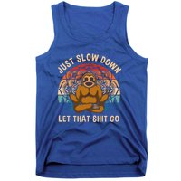 Just Slow Down Let That Shit Go Meditating Workout Spiritual Gift Tank Top