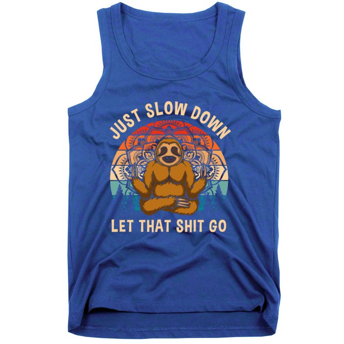 Just Slow Down Let That Shit Go Meditating Workout Spiritual Gift Tank Top