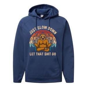 Just Slow Down Let That Shit Go Meditating Workout Spiritual Gift Performance Fleece Hoodie