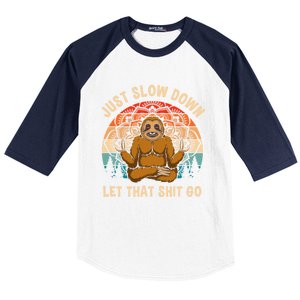 Just Slow Down Let That Shit Go Meditating Workout Spiritual Gift Baseball Sleeve Shirt