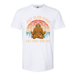 Just Slow Down Let That Shit Go Meditating Workout Spiritual Gift Softstyle CVC T-Shirt