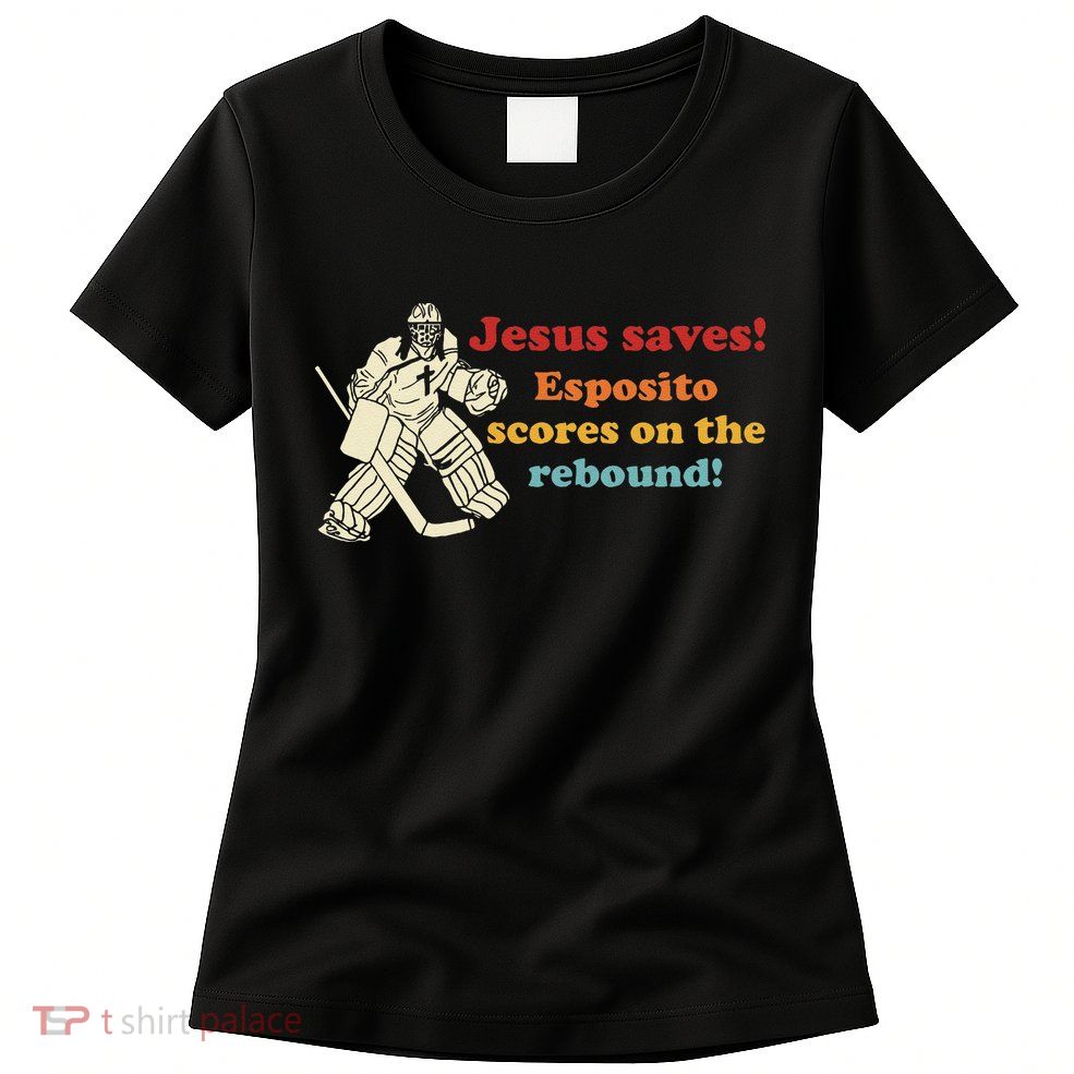 Jesus Saves Esposito Scores On The Rebound Womens T-Shirt