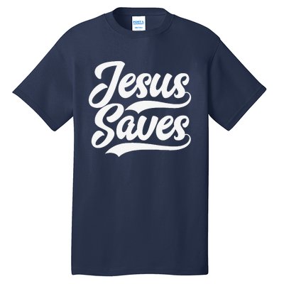 Jesus Saves Faith Based Quote Christian Tall T-Shirt