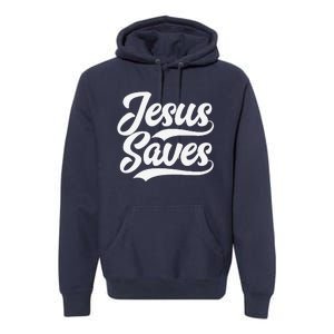 Jesus Saves Faith Based Quote Christian Premium Hoodie