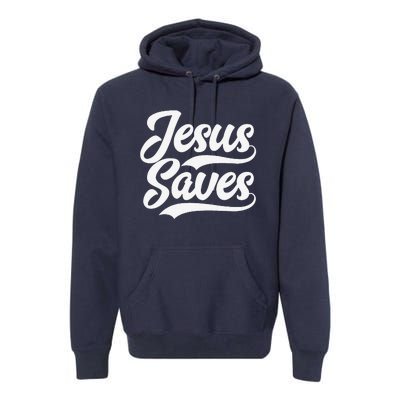 Jesus Saves Faith Based Quote Christian Premium Hoodie