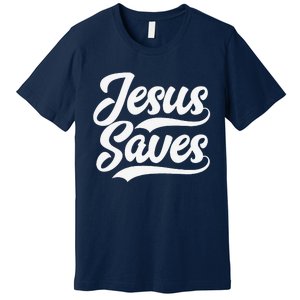 Jesus Saves Faith Based Quote Christian Premium T-Shirt